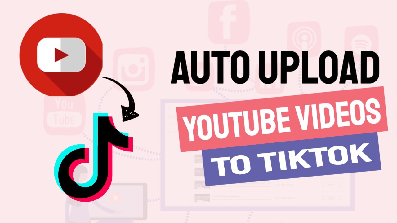 how to make a video automatically uploaded to TikTok and YouTube