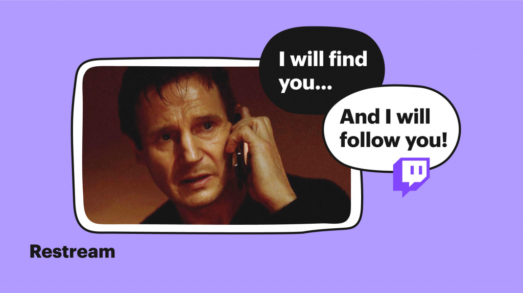 image shows liam neeson on the phone while two pop-ups say i will find you and i will follow you for how to see who follows you on Twitch?