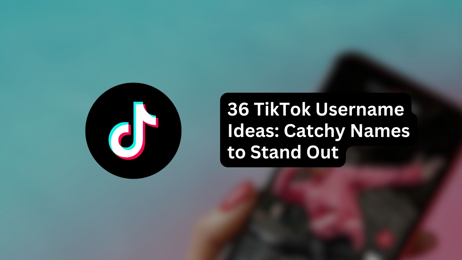 36 TikTok Username Ideas Catchy Names To Stand Out
