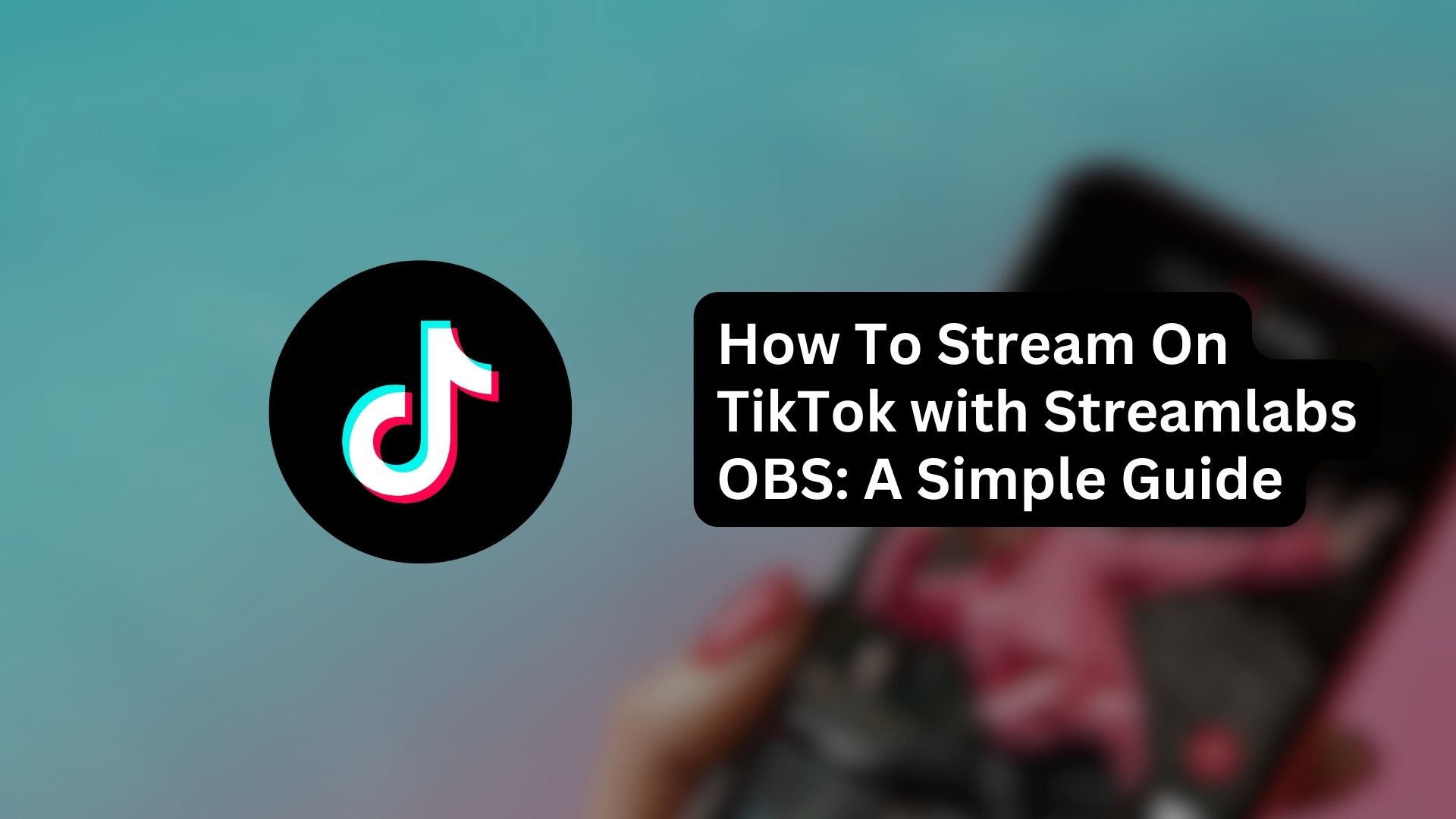 How To Stream On TikTok with Streamlabs OBS