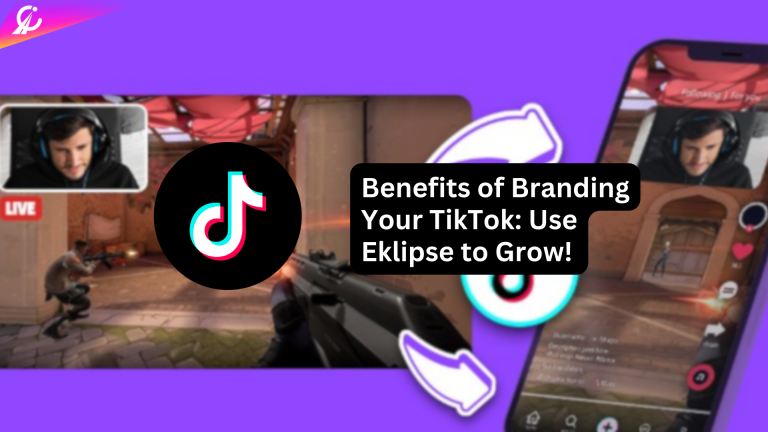 Benefits of Branding Your TikTok: Use Eklipse to Grow!