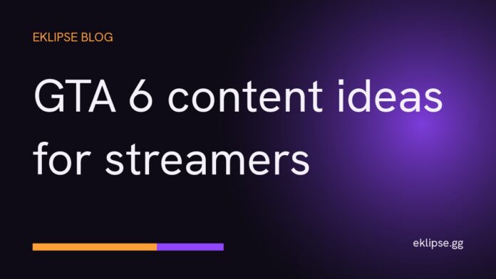 Title card reading GTA 6 content ideas for streamers on a dark gold and purple background