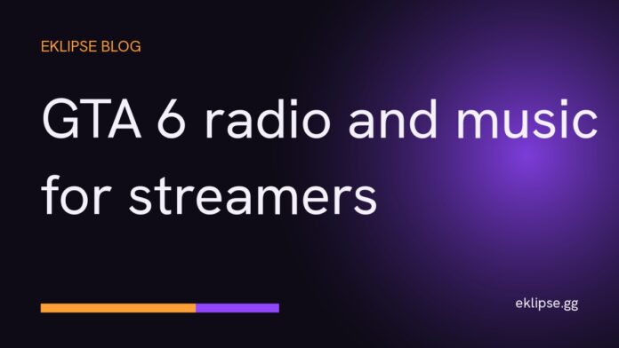 Title card reading GTA 6 radio and music for streamers on a dark gold and purple background
